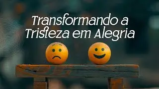 Transformando a Tristeza em Alegria // Willy Sandro