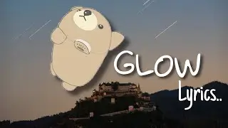 Bear Bear & friends - Glow (Lyrics And male Version) by Kung Fu Lyrics