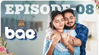 BAE - Episode 8 : Ft.Dinesh Krish | Priya Ganesh  | Web Series | Field Out
