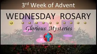 Advent Rosary • Glorious Mysteries of the Rosary ❤️ Wednesday, December 17, 2025 VIRTUAL ROSARY
