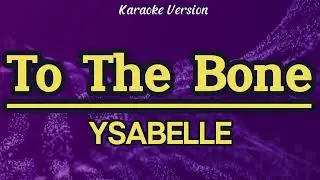 To The Bone - Ysabelle (COVER) (Karaoke)