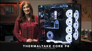 Thermaltake Chasis - Core P8 TG Full Tower Case - First Look
