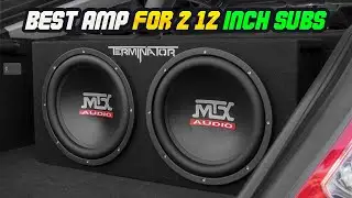 Best Amp For 2 12 Inch Subs In 2024