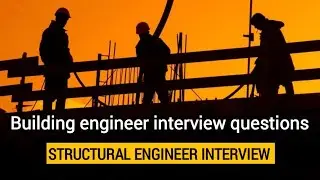 building engineer interview questions | structural engineer interview | civil field engineer
