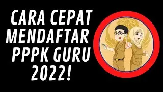 Cara Cepat Daftar P3K Guru 2022!