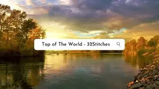 Top of The World - 32Stitches