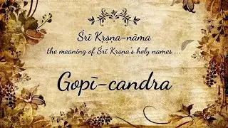 Gopī-candra | Śrī Kṛṣṇa-nāma | Sri Prem Prayojan Prabhu