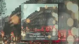 Soul Eyes ♫ Mitchell Jackson Quartet