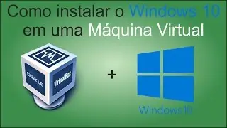 Como baixar e instalar o Windows 10 na Máquina Virtual | Vídeos de Tecnologia - # 48