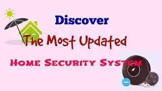 Discover the most updated smart home Security System – Easy-to- Install Technology