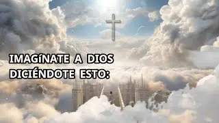 IMAGINATE A DIOS DICIÉNDOTE ESTO!!!
