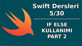 Swift Dersleri 5/30 (Part 2) | IF Else Kullanımı