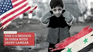Has the U.S. failed in Syria? With Geoff LaMear
