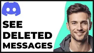 How to See Deleted Messages on Discord 2024 Update - Full Guide