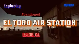 Exploring Abandoned El Toro USMC Air Station