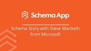 Schema Story with Steve Macbeth from Microsoft