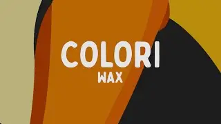 wax - Colori (Testo/Lyrics)