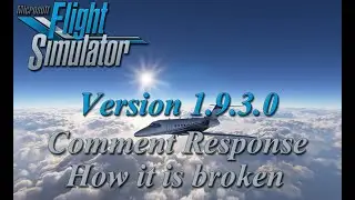 Flight Simulator 2020 - Patch 1.9.3.0 - Comment Review & How it is Broken