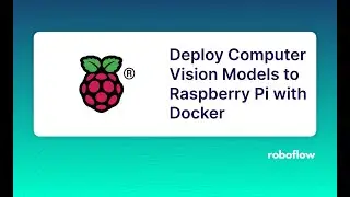 How to Deploy Computer Vision Models to Raspberry Pi with Docker
