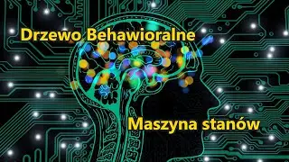 Gamedev: Podstawy AI, Drzewa zachowań, Maszyna stanów