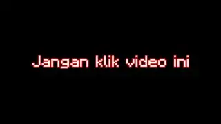 Jangan klik video ini