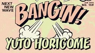 Yuto Horigome - Bangin! | Next New Wave