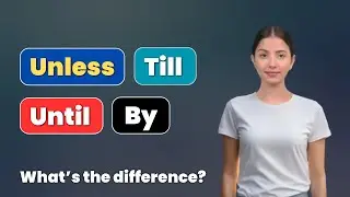 Difference Between Until, Unless, Till and By - English Grammar Lesson (Conjunction)