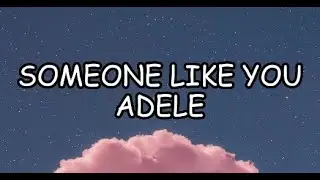 Someone like you - Adele (Lyrics)