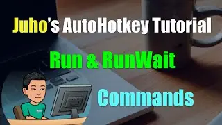 [Juho's AutoHotkey Tutorial #10 Run & Command Prompt] Part 1 - Run and RunWait Commands