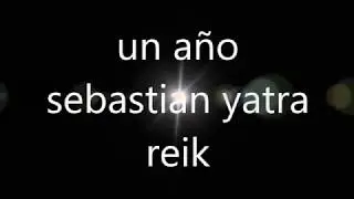 un año letra (sebatian yatra reik)