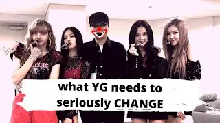 what YG needs to seriously CHANGE about BLACKPINK's management