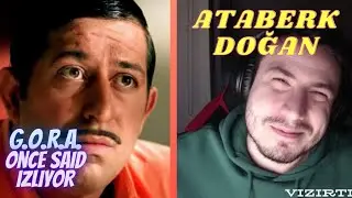 ATABERK DOĞAN /G.O.R.A. (Once Said) İzliyor