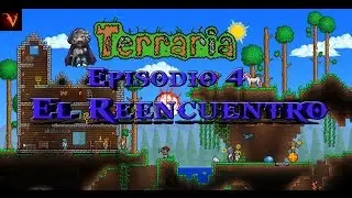 TERRARIA | EP.4 ~ EL RE-ENCUENTRO!!!