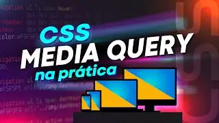 TUTORIAL COMPLETO CSS MEDIA QUERY - Criando layouts responsivos na PRÁTICA