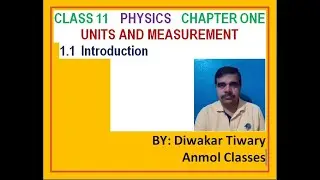 CLASS 11 PHYSICS CHAPTER 1 UNITS and MEASUREMENT 1.1 Introduction