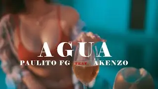 “AGUA” Paulito FG & Akenzo