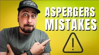 ADULT ASPERGERS - 5 Mistakes YOU Make (DAILY)