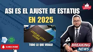 Todo lo que vas a ver en un Ajuste de Estatus 2025
