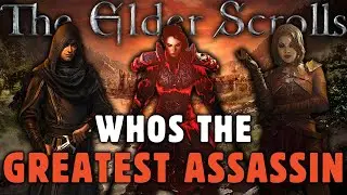 Who is the Greatest ASSASSIN in the Elder Scrolls?