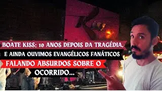 Boate Kiss: 10 anos depois da tragédia ainda ouvimos evangélicos fanáticos falando absurdos...