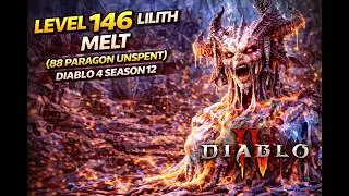Level 146 Lilith Melt (88 Paragon Unspent) | Diablo 4 Season 12
