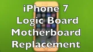 iPhone 7 Logic Board Motherboard Replacement How To Change