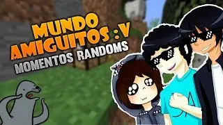 MUNDO AMIGUITOS  MOMENTOS DIVERTIDOS :V