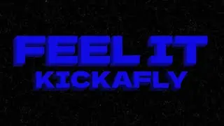 Feel It - KickaFly (OFFICIAL LYRIC VIDEO)