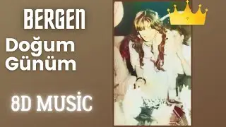 Bergen - Doğum Günüm (8D Versiyon)