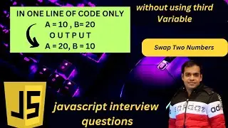 Swapping Two Numbers using JavaScript | JavaScript Interview Questions