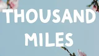 Miley Cyrus - Thousand Miles (Lyrics)