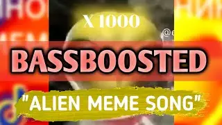 ALIEN MEME SONG | PATLAMAYA DEVAM (BASSBOOSTED X 1000)