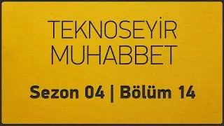 TeknoSeyir Muhabbet 2023/14