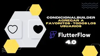 23. FlutterFlow 2024 - ConditionalBuilder - Agregando a Favoritos - Parte 2 - Todos los Usuarios.